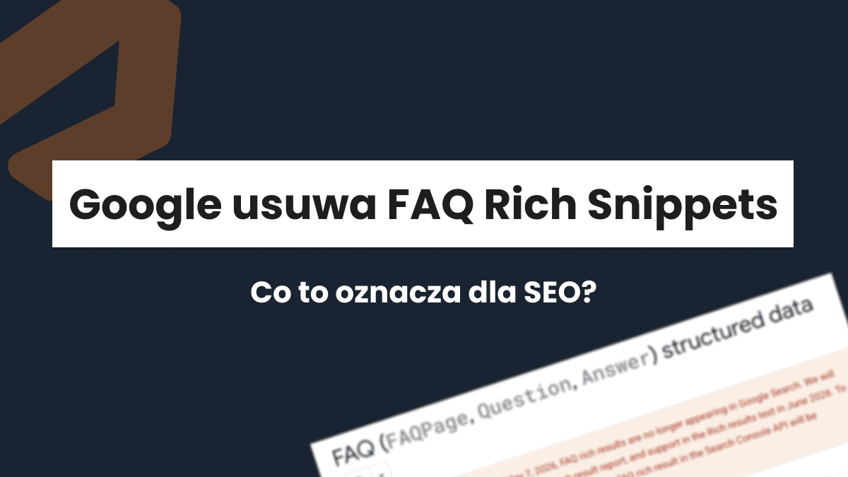 Google usuwa FAQ Rich Snippets - co to oznacza dla SEO i widoczności strony?