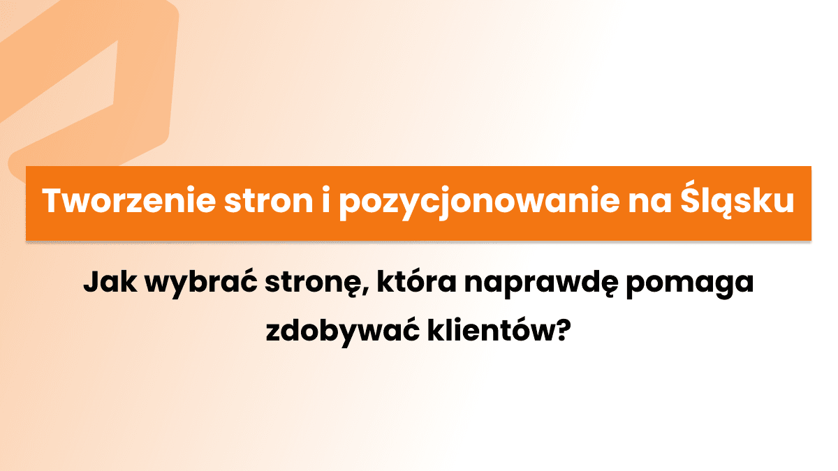 Tworzenie stron i pozycjonowanie na Śląsku - jak wybrać stronę, która naprawdę pomaga zdobywać klientów